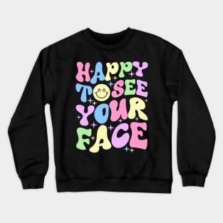 Happy to see your face Crewneck Sweatshirt